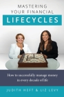 Mastering Your Financial Lifecycles By Judith Heft, Liz Levy Cover Image