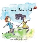 and away they went: a saskatchewan adventure By Krista McDivitt, Michael Slobodian, Krista McDivitt (Illustrator) Cover Image