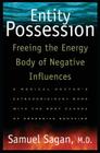 Entity Possession: Freeing the Energy Body of Negative Influences By Samuel Sagan, M.D. Cover Image