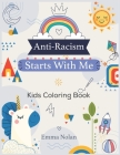 Anti-Racism Starts With Me: coloring book with messages of tolerance and togetherness Cover Image