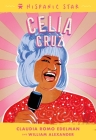 Hispanic Star: Celia Cruz By Claudia Romo Edelman, William Alexander, Alexandra Beguez (Illustrator) Cover Image