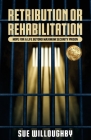 Retribution or Rehabilitation: Hope for a Life Beyond Maximum Security Prison Cover Image