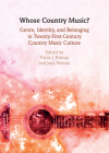 Whose Country Music?: Genre, Identity, and Belonging in Twenty-First-Century Country Music Culture By Paula J. Bishop (Editor), Jada E. Watson (Editor) Cover Image