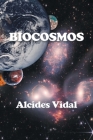 Biocosmos By Alcides Vidal Cover Image
