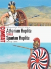 Athenian Hoplite vs Spartan Hoplite: Peloponnesian War 431–404 BC (Combat) By Murray Dahm, Adam Hook (Illustrator) Cover Image