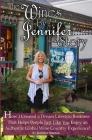 The Wines by Jennifer(R) Story: How I Turned My Love of Food, Wine and Travel into a Dream Lifestyle Business, and How You Can Too! Cover Image