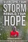 Overcome Your Storm, Rebuild Your Hope By Rodney Bennett Cover Image