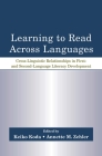 Learning to Read Across Languages: Cross-Linguistic Relationships in First- And Second-Language Literacy Development By Keiko Koda (Editor), Annette M. Zehler (Editor) Cover Image
