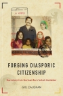 Forging Diasporic Citizenship: Narratives from German-Born Turkish Ausländer By Gül Çaliskan, Engin Isin (Foreword by) Cover Image