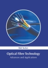 Optical Fibre Technology: Advances and Applications By Bob Tucker (Editor) Cover Image