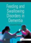 Feeding and Swallowing Disorders in Dementia (Speechmark Practical Therapy Resource) By Jacqueline Kindell Cover Image