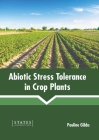 Abiotic Stress Tolerance in Crop Plants By Pauline Gibbs (Editor) Cover Image