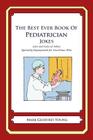 The Best Ever Book of Pediatrician Jokes: Lots and Lots of Jokes Specially Repurposed for You-Know-Who By Mark Geoffrey Young Cover Image