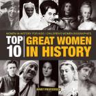Top 10 Great Women In History Women In History for Kids Children's Women Biographies By Baby Professor Cover Image