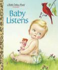 Baby Listens (Little Golden Book) By Esther Wilkin, Eloise Wilkin (Illustrator) Cover Image