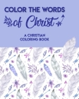 Color The Words Of Christ (A Christian Coloring Book): Christian Coloring Books For Children By Mitchell Smyers Cover Image