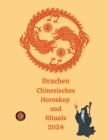 Drachen Chinesisches Horoskop und Rituale 2024 Cover Image