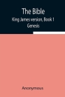 The Bible, King James version, Book 1; Genesis Cover Image