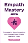 Empath Mastery 2 In 1: Strategies You Should Know About As A Sensitive Person To Enjoy Life To The Fullest By Joseph Salinas, Patrick Magana Cover Image