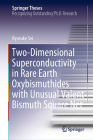 Two-Dimensional Superconductivity in Rare Earth Oxybismuthides with Unusual Valent Bismuth Square Net (Springer Theses) Cover Image
