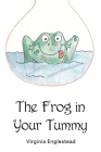 The frog in your tummy (The Frog in your tummy vol. 2 #1) By Virginia Englestead Cover Image