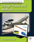 Design Theory and Methods Using Cad/Cae: The Computer Aided Engineering Design Series Cover Image