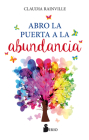 Yo Abro La Puerta de la Abundancia By Claudia Rainville Cover Image