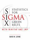 Statistics for Six SIGMA Green Belts with Minitab and Jmp By David Levine Cover Image