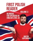 First Polish Reader (Volume 3): Bilingual for Speakers of English By Wiktor Kopernikus Cover Image