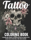 Tattoo Coloring Book: A Coloring Book For Adult Relaxation With Beautiful Modern Tattoo Designs Such As Sugar Skulls, Guns, Roses and More! By Coloring Tatoo Publishing Cover Image
