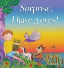 Surprise, I have 3 eyes!: A children's book about awakening inner vision Cover Image