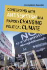 Contending with Antisemitism in a Rapidly Changing Political Climate (Studies in Antisemitism) By Alvin H. Rosenfeld (Editor), Bernard Harrison (Contribution by), Gerald M. Steinberg (Contribution by) Cover Image