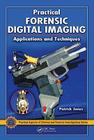 Practical Forensic Digital Imaging: Applications and Techniques (Practical Aspects of Criminal and Forensic Investigations) Cover Image