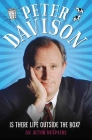 Is There Life Outside The Box?: An Actor Despairs By Peter Davison, David Tennant (Foreword by) Cover Image
