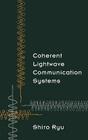 Coherent Lightwave Communication Systems By Shiro Ryu Cover Image