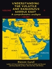 Understanding the Volatile and Dangerous Middle East: A Comprehensive Analysis By Steven Carol Cover Image