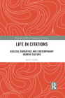 Life in Citations: Biblical Narratives and Contemporary Hebrew Culture (Routledge Studies in Comparative Literature) By Ruth Tsoffar Cover Image