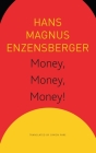Money, Money, Money!: A Short Lesson in Economics (The Seagull Library of German Literature) By Hans Magnus Enzensberger, Simon Pare (Translated by), Sonaksha Iyengar (Illustrator) Cover Image