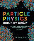 Particle Physics Brick by Brick: Atomic and Subatomic Physics Explained... in Lego Cover Image