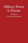 Military Power in Europe: Essays in Memory of Jonathan Alford (Studies in International Security) Cover Image