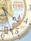 About Time: A First Look at Time and Clocks By Bruce Koscielniak Cover Image