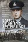 Battle of Britain Spitfire Ace: The Life and Loss of One of the Few, Flight Lieutenant William Henry Nelson Dfc Cover Image