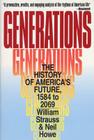 Generations: The History of America's Future, 1584 to 2069 By Neil Howe, William Strauss Cover Image