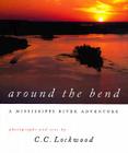 Around the Bend: A Mississippi River Adventure By C. C. Lockwood Cover Image