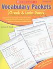 Vocabulary Packets: Greek & Latin Roots: Ready-to-Go Learning Packets That Teach 40 Key Roots and Help Students Unlock the Meaning of Dozens and Dozens of Must-Know Vocabulary Words By Liane Onish Cover Image