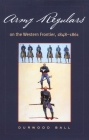 Army Regulars on the Western Frontier By Durwood Ball Cover Image