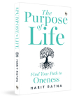 The Purpose of Life: Find Your Path to Oneness Cover Image