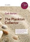 The Plankton Collector: A Novella By Cath Barton Cover Image