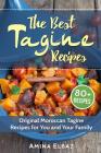 The Best Tagine Recipes: Original Moroccan Tagine Recipes for You and Your Family Cover Image