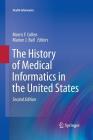 The History of Medical Informatics in the United States (Health Informatics) By Morris F. Collen (Editor), Marion J. Ball (Editor) Cover Image